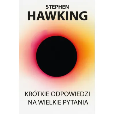 Kr�tkie odpowiedzi na wielkie pytania - Stephen Hawking