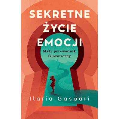 Sekretne �ycie emocji. Ma�y przewodnik filozoficzny