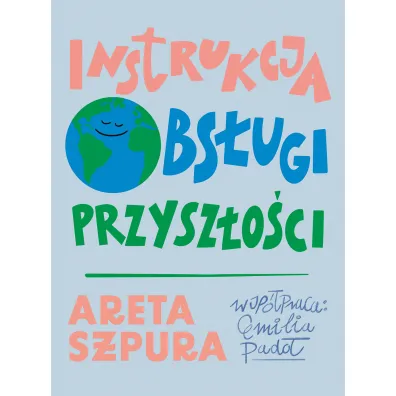 Instrukcja obs�ugi przysz�o�ci - Areta  Szpura