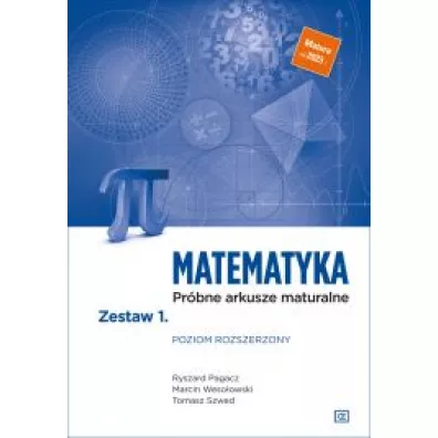 Matematyka. Pr�bne arkusze maturalne. Zestaw 1. Poziom rozszerzony - Marcin Weso�owski, Tomasz Szwed, Ryszard Pagacz