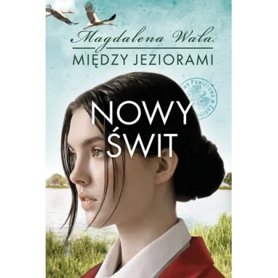 Nowy �wit. Mi�dzy jeziorami. Tom 3 - Magdalena Wala