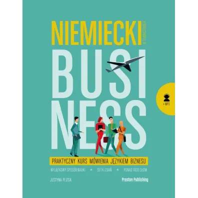Niemiecki w t�umaczeniach. Business. Praktyczny kurs m�wienia j�zykiem biznesu - Justyna Plizga