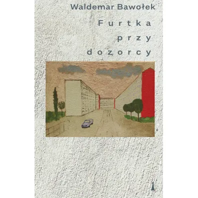 Furtka przy dozorcy - Waldemar Bawo�ek