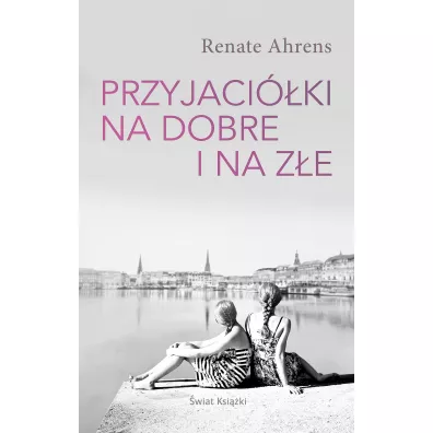 Przyjaci�ki na dobre i na z�e - Renate Ahrens