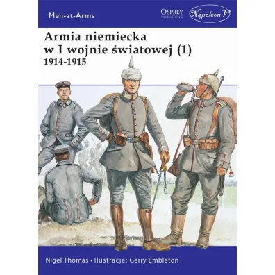 Armia niemiecka w I wojnie �wiatowej 1914-1915. Tom 1 - Nigel Thomas