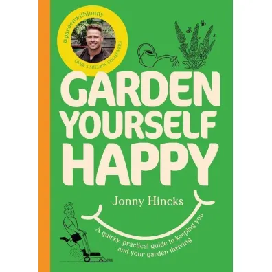 Garden Yourself Happy - Jonny  Hincks