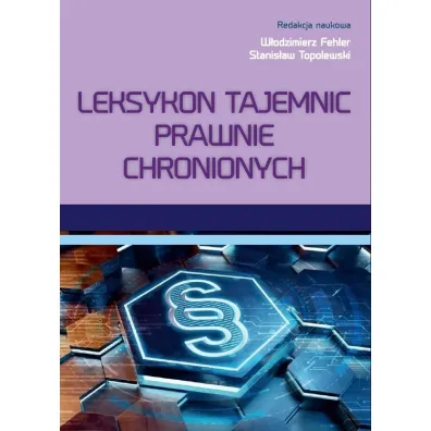 Leksykon tajemnic prawnie chronionych - Stanis�aw Topolewski, W�odzimierz Fehler