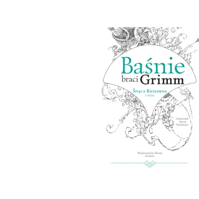 Ba�nie braci Grimm. �pi�ca Kr�lewna i inne
