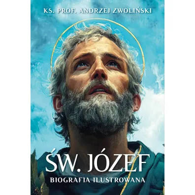 �w. J�zef. Biografia ilustrowana - Andrzej Zwoli�ski