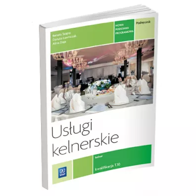 Us�ugi kelnerskie. Kwalifikacja T.10. Podr�cznik do nauki zawodu kelner - Alina Ziaja, Danuta �awniczak, Renata Szajna