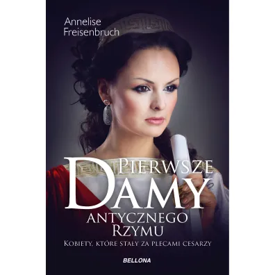 Pierwsze damy antycznego Rzymu - Anneliese Freisenbruch