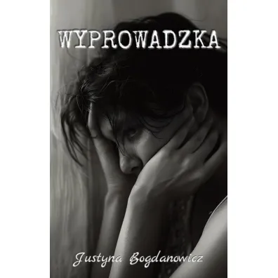 Wyprowadzka - Justyna  Bogdanowicz