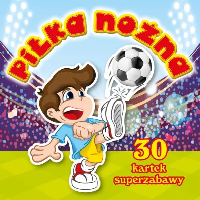 30 kartek superzabawy. Pilka no�na