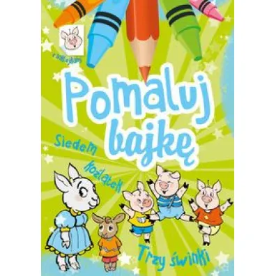 Pomaluj bajk�. Siedem ko�l�tek. Trzy �winki - Wies�aw Drabik