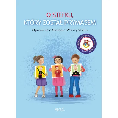 O Stefku, kt�ry zosta� prymasem. Opowie�� o Stefanie Wyszy�skim - Dorota Skwark