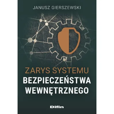 Zarys systemu bezpiecze�stwa wewn�trznego - Janusz Gierszewski