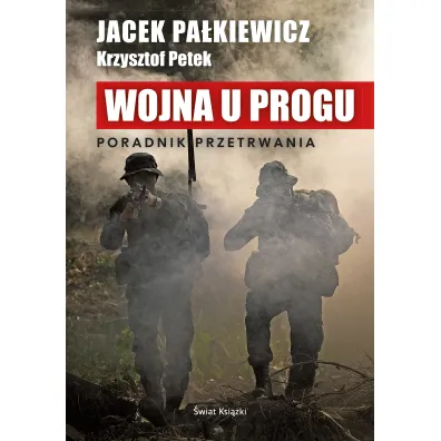 Wojna u progu. Poradnik przetrwania - Jacek Pa�kiewicz, Krzysztof Petek