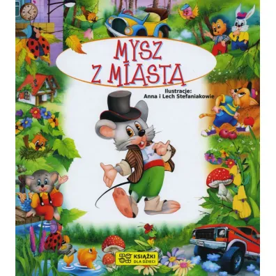 Bajki bajeczki. Mysz z miasta - Anna Stefaniak, Beata  Wojciechowska-Dudek