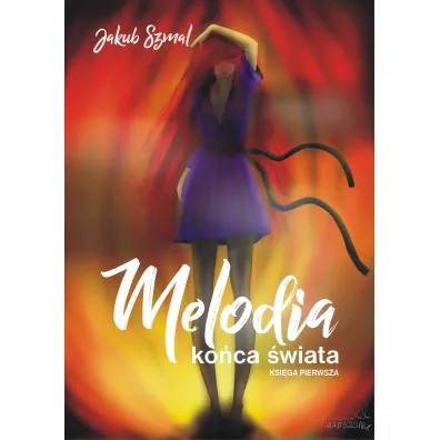 Melodia ko�ca �wiata. Ksi�ga pierwsza - Jakub  Szmal