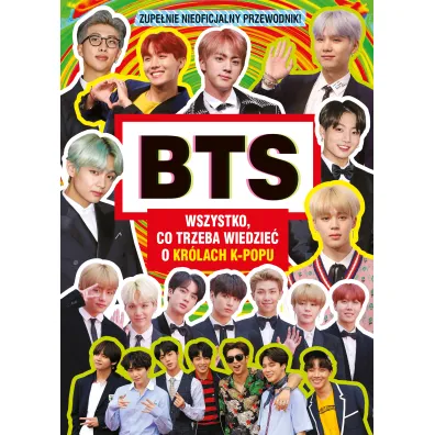 BTS. Wszystko, co trzeba wiedzie� o kr�lach K-POPU. Zupe�nie nieoficjalny przewodnik