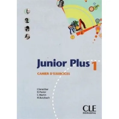 Junior Plus 1. Cahier d` exercices - Immaculada Saracibar, Dolorès Pastor