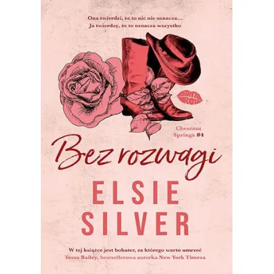 Bez rozwagi. Chestnut Springs. Tom 4 - Elsie Silver