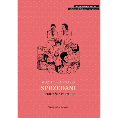 Sprzedani. Reporta�e z peryferii - Wojciech Ganczarek