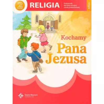 Kochamy Pana Jezusa. Podrcznik do religii do klasy 2 szkoy podstawowej - Danuta Jackowiak, Jan Szpet
