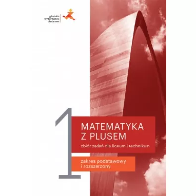 Matematyka z plusem 1. Zbi�r zada� dla liceum i technikum. Zakres podstawowy i rozszerzony - Ma�gorzata Dobrowolska, Marcin Karpi�ski, Jacek Lech, Adam  Wojaczek
