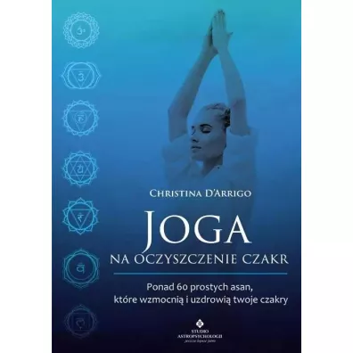 Joga na oczyszczenie czakr - Christina D'Arrigo