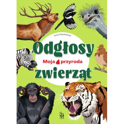 Odg�osy zwierz�t. Moja przyroda - Anna Paszkiewicz