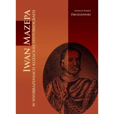 Iwan mazepa w wyobra�eniach kozackiej historiograf - Mariusz Robert  Drozdowski