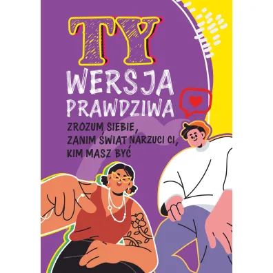 Ty. Wersja prawdziwa. Zrozum siebie, zanim �wiat powie Ci, kim masz by� - Lilka Poncyliusz-Guranowska