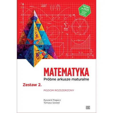 MATEMATYKA Pr�bne arkusze maturalne Zestaw 2 Poziom rozszerzony - Tomasz Szwed, Ryszard Pagacz