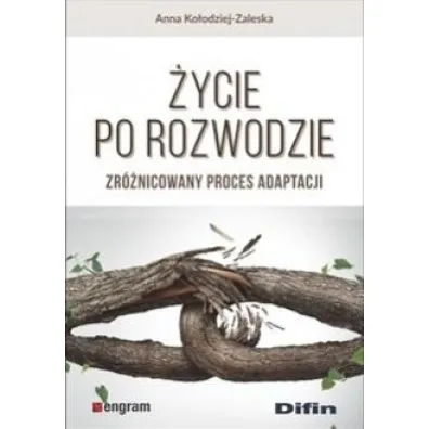 �ycie po rozwodzie. Zr�nicowany proces adaptacji - Anna  Ko�odziej-Zaleska