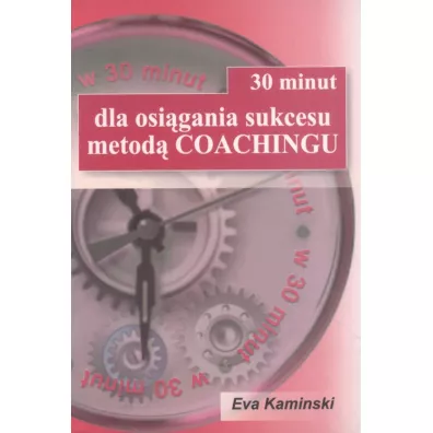30 minut dla osi�gania sukcesu metod� Coachingu - Eva Kami�ski