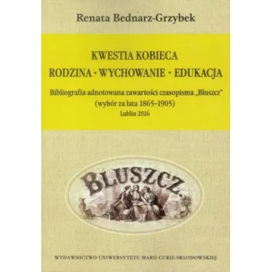 Kwestia kobieca. Rodzina, wychowanie, edukacja - Renata Bednarz-Grzybek