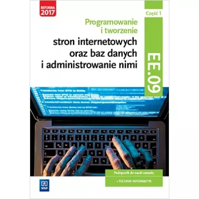 Programowanie tworzenie stron internetowych oraz baz danych i administrowanie nimi. Kwalifikacja EE.09. Podr�cznik do nauki zawodu technik informatyk. Cz�� 1 - Tomasz Klekot, Agnieszka  Klekot