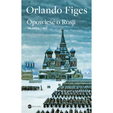 Opowie�� o Rosji W�adza i mit - Orlando Figes