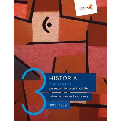 Historia. �lady czasu 3. Podr�cznik do historii dla liceum i technikum. Zakresy podstawowy i rozszerzony - Andrzej Chwalba, �ukasz  K�pski