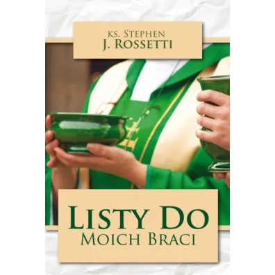 Listy do moich braci - Stephen J. Rossetti