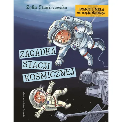 Ignacy i Mela na tropie z�odzieja. Zagadka stacji kosmicznej - Zofia Staniszewska