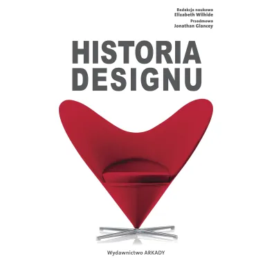 Historia designu - Jonathan Glancey, Magdalena Pluta, Elizabeth Wilhide, Anna  Cichowicz, Dorota Anna  Skalska-Stefa�ska