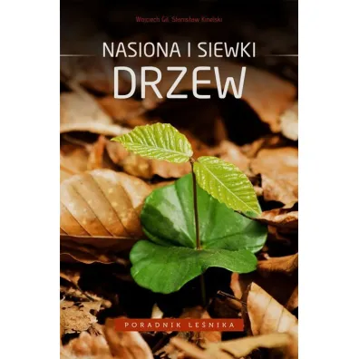 Poradnik le�nika. Nasiona i siewki drzew - Wojciech Gil Stanis�aw Kinelski