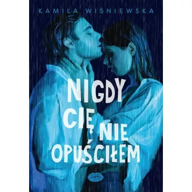 Nigdy Ci� nie opu�ci�em - Kamila Wi�niewska