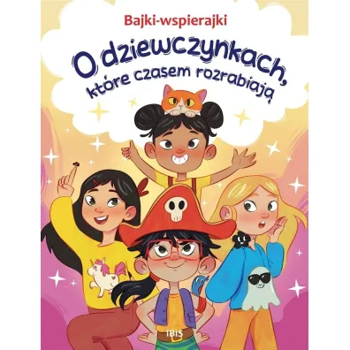 O dziewczynkach, kt�re czasem rozrabiaj�. Bajki-wspierajki - Anna Paszkiewicz