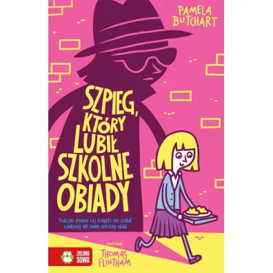 Szpieg, kt�ry lubi� szkolne obiady. Szkolne szale�stwa - Pamela Butchart