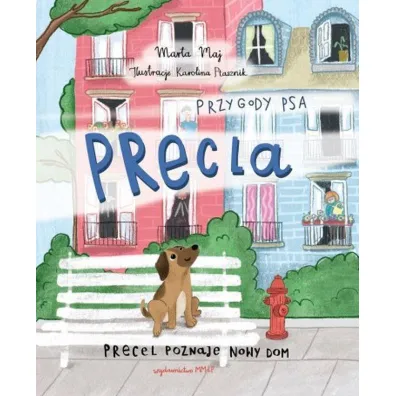 Przygody psa Precla Precel poznaje nowy dom - Marta  Maj