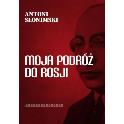 Moja podr� do Rosji - Antoni S�onimski