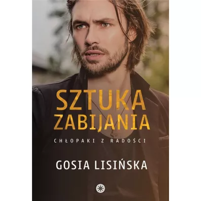 Sztuka zabijania. Ch�opaki z rado�ci.  Tom 1 - Gosia  Lisi�ska